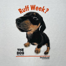 Load image into Gallery viewer, Early 00's The Dog Artist Collection RUFF WEEK? "Dachshund" Dog Puppy Novelty Spellout Graphic T-Shirt