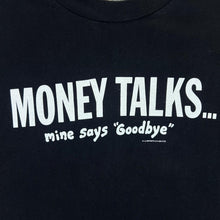 Load image into Gallery viewer, Vintage MONEY TALKS "Mine Says Goodbye" Las Vegas Souvenir Novelty Slogan Graphic T-Shirt