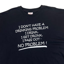 Load image into Gallery viewer, Vintage I DON&#39;T HAVE A DRINKING PROBLEM Novelty Souvenir Spellout Graphic T-Shirt
