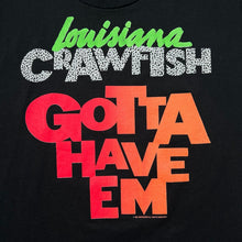 Load image into Gallery viewer, Vintage LOUISIANA CRAWFISH (1992) &quot;Gotta Have Em&quot; Souvenir Spellout Graphic Single Stitch T-Shirt
