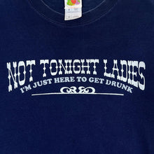 Load image into Gallery viewer, NOT TONIGHT LADIES &quot;I&#39;m Just Here To Get Drunk&quot; Novelty Souvenir Spellout Graphic T-Shirt

