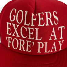 Load image into Gallery viewer, Vintage 90’s GOLFERS EXCEL AT ‘FORE’ PLAY Golf Novelty Mesh Trucker Baseball Cap
