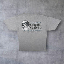 Load image into Gallery viewer, Big Dogs "You're Stupid" Novelty Souvenir Spellout Graphic Grey Cotton T-Shirt

